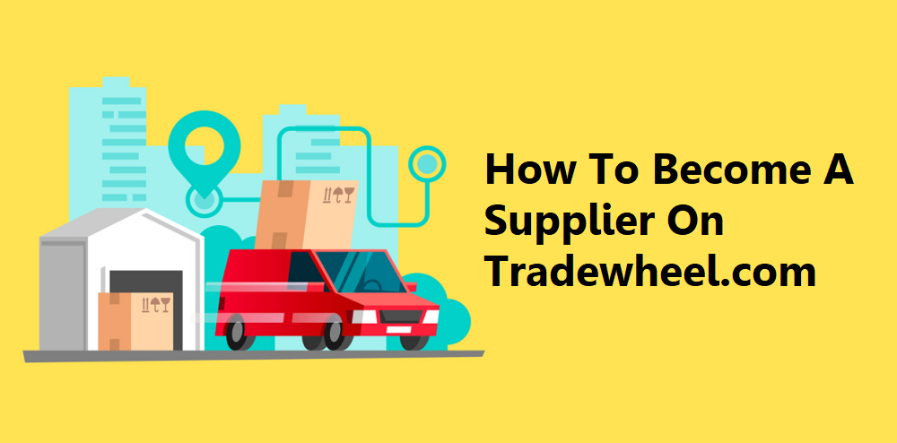 How To Become A Supplier On Tradewheel.com