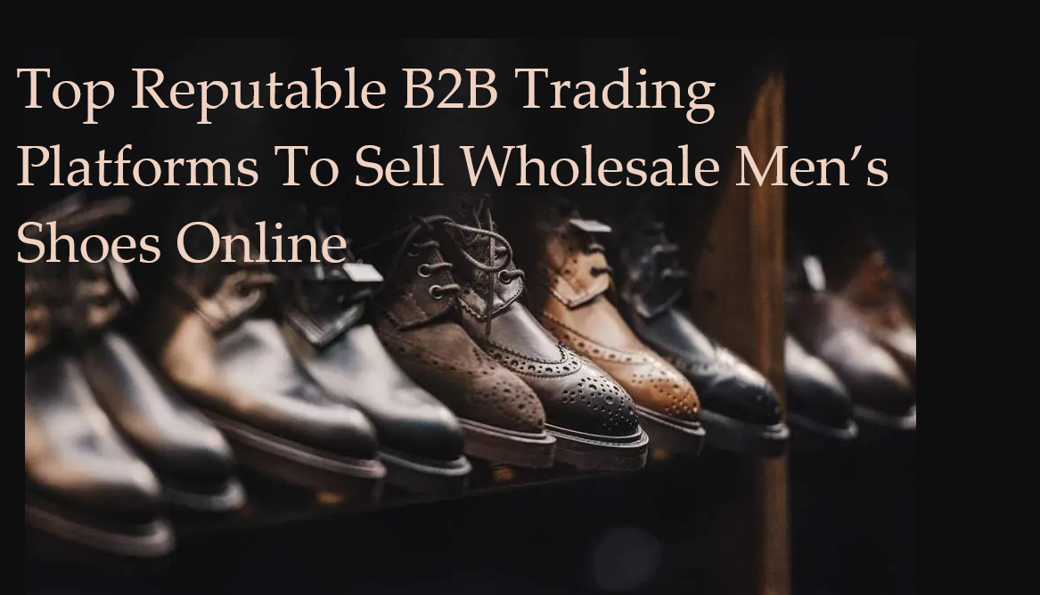 Where to Sell Wholesale Men’s Shoes Online