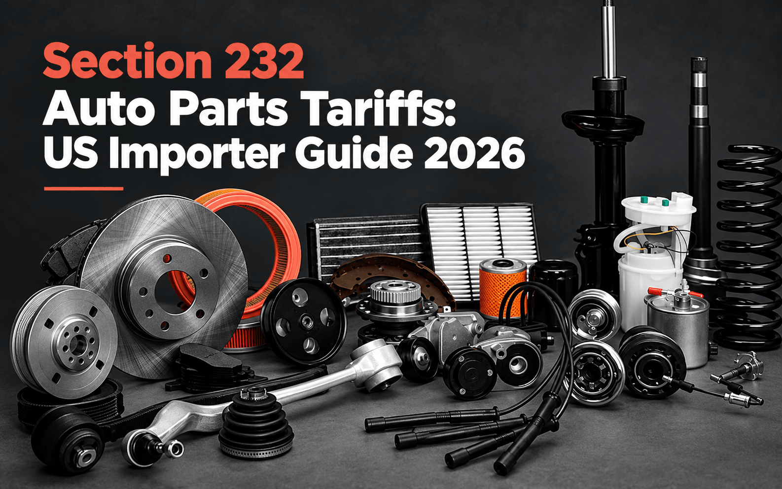 Section 232 Auto Parts Tariffs: US Importer Guide 2026